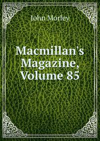 Macmillan's Magazine, Volume 85