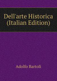 Dell'arte Historica (Italian Edition)