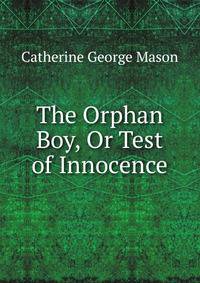 The Orphan Boy, Or Test of Innocence