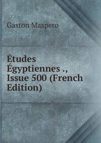 Etudes Egyptiennes ., Issue 500 (French Edition)