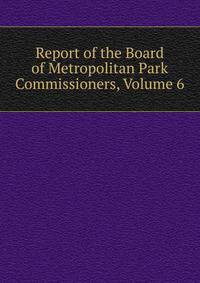 Report of the Board of Metropolitan Park Commissioners, Volume 6