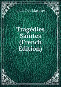 Tragedies Saintes (French Edition)