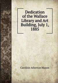 Dedication of the Wallace Library and Art Building, July 1, 1885