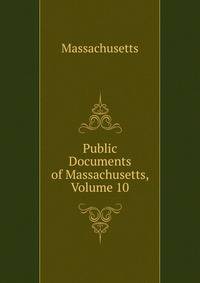 Public Documents of Massachusetts, Volume 10