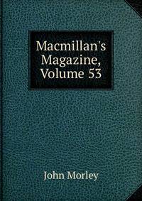 Macmillan's Magazine, Volume 53
