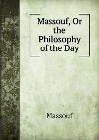 Massouf, Or the Philosophy of the Day