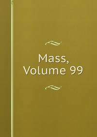 Mass, Volume 99