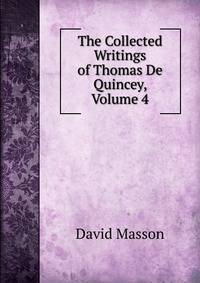 The Collected Writings of Thomas De Quincey, Volume 4