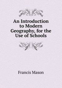 An Introduction to Modern Geography, for the Use of Schools