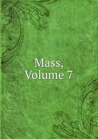 Mass, Volume 7