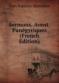 Sermons. Avent. Panegyriques (French Edition)