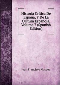 Historia Critica De Espana, Y De La Cultura Espanola, Volume 7 (Spanish Edition)