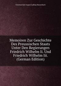 Memoiren Zur Geschichte Des Preussischen Staats Unter Den Regierungen Friedrich Wilhelm Ii. Und Friedrich Wilhelm Iii. (German Edition)