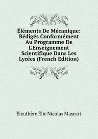 ?l?ments De M?canique: R?dig?s Conform?ment Au Programme De L'Enseignement Scientifique Dans Les Lyc?es (French Edition)