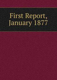 First Report, January 1877