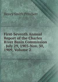 First-Seventh Annual Report of the Charles River Basin Commission . July 29, 1903-Nov. 30, 1909, Volume 2