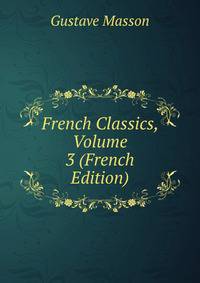 French Classics, Volume 3 (French Edition)