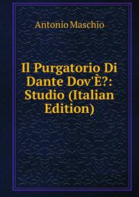 Il Purgatorio Di Dante Dov'??: Studio (Italian Edition)