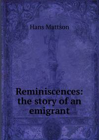 Reminiscences: the story of an emigrant