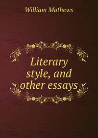 Literary style, and other essays