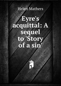 Eyre's acquittal: A sequel to 'Story of a sin'