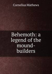 Behemoth: a legend of the mound-builders