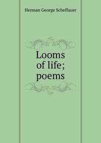 Looms of life; poems