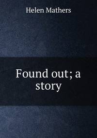 Found out; a story
