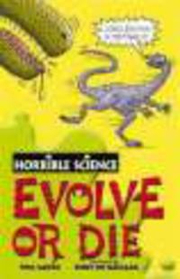 Horrible Science. Evolve or Die