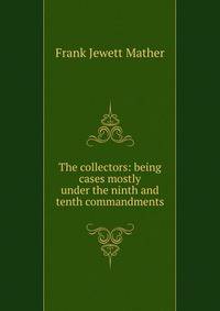 The collectors: being cases mostly under the ninth and tenth commandments
