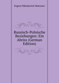 Russisch-Polnische Beziehungen: Ein Abriss (German Edition)