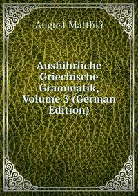 Ausfuhrliche Griechische Grammatik, Volume 3 (German Edition)