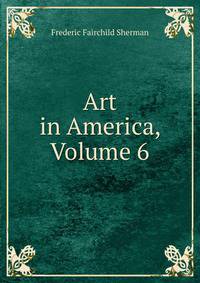 Art in America, Volume 6