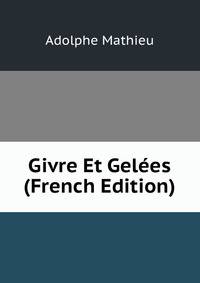Givre Et Gelees (French Edition)