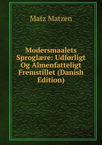 Modersmaalets Sprogl?re: Udforligt Og Almenfatteligt Fremstillet (Danish Edition)
