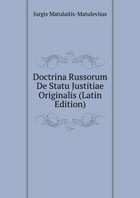 Doctrina Russorum De Statu Justitiae Originalis (Latin Edition)