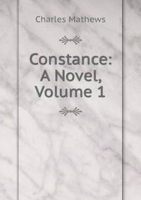 Constance: A Novel, Volume 1