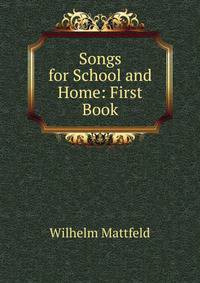 Songs for School and Home: First Book