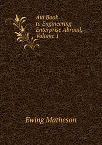 Aid Book to Engineering Enterprise Abroad, Volume 1