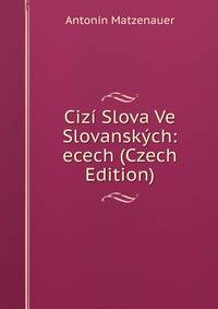 Cizi Slova Ve Slovanskych: ecech (Czech Edition)