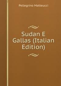 Sudan E Gallas (Italian Edition)