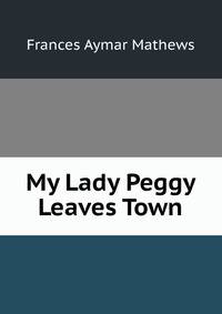 My Lady Peggy Leaves Town