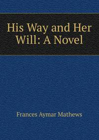 His Way and Her Will: A Novel