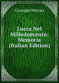 Lucca Nel Milleduecento: Memoria (Italian Edition)