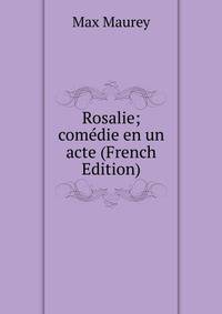 Rosalie; comedie en un acte (French Edition)