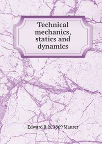 Technical mechanics, statics and dynamics