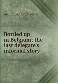 Bottled up in Belgium; the last delegate's informal story
