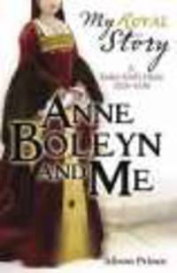 My Royal Story. Anne Boleyn and Me