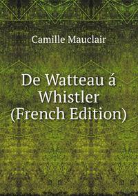 De Watteau a Whistler (French Edition)