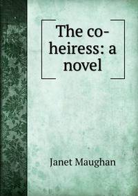 The co-heiress: a novel